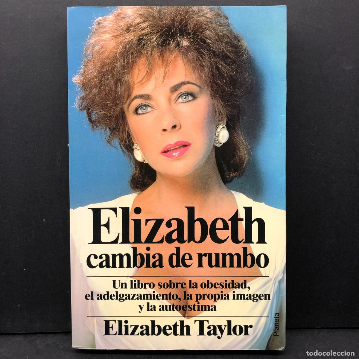 Libros de segunda mano: ELIZABETH TAYLOR - ELIZABETH CAMBIA DE RUMBO - OBESIDAD, EL ADELGAZAMIENTO, PROPIA IMAGEN / 127