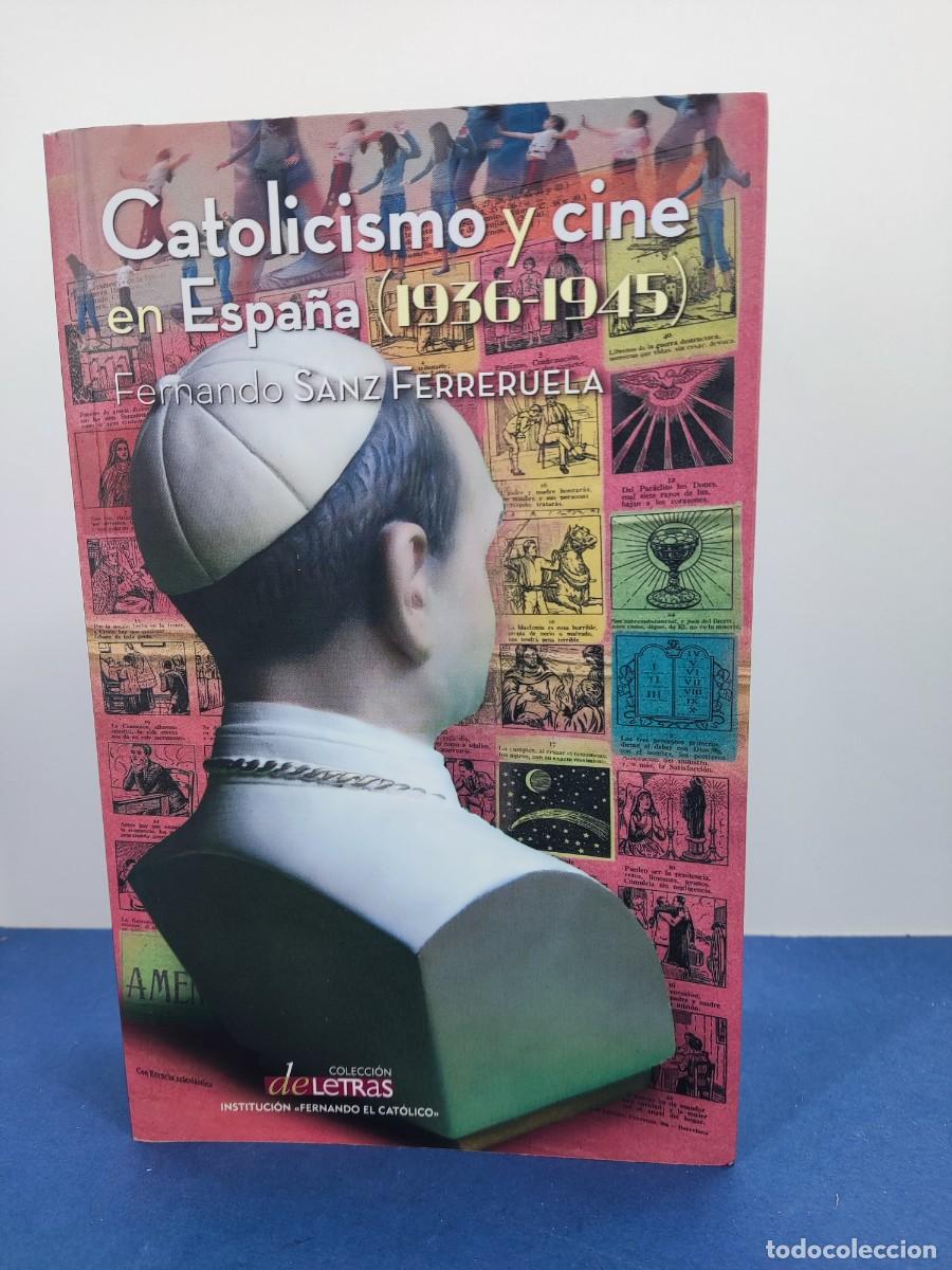 Libros de segunda mano: CATOLICISMO Y CINE EN ESPA&Ntilde;A (1936-1945) / FERNANDO SANZ FERRERUELA / 2013. Inst. FERNANDO EL CAT&Oacute;LI