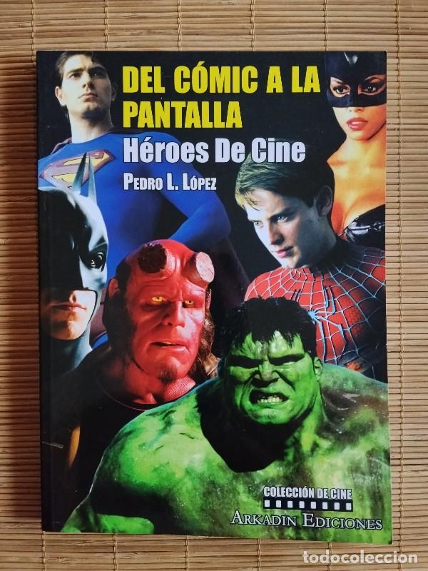 Libros de segunda mano: Del C&oacute;mic a la Pantalla: H&eacute;roes de Cine - Pedro Luis L&oacute;pez Mart&iacute;nez - Arkadin Ediciones, 2008