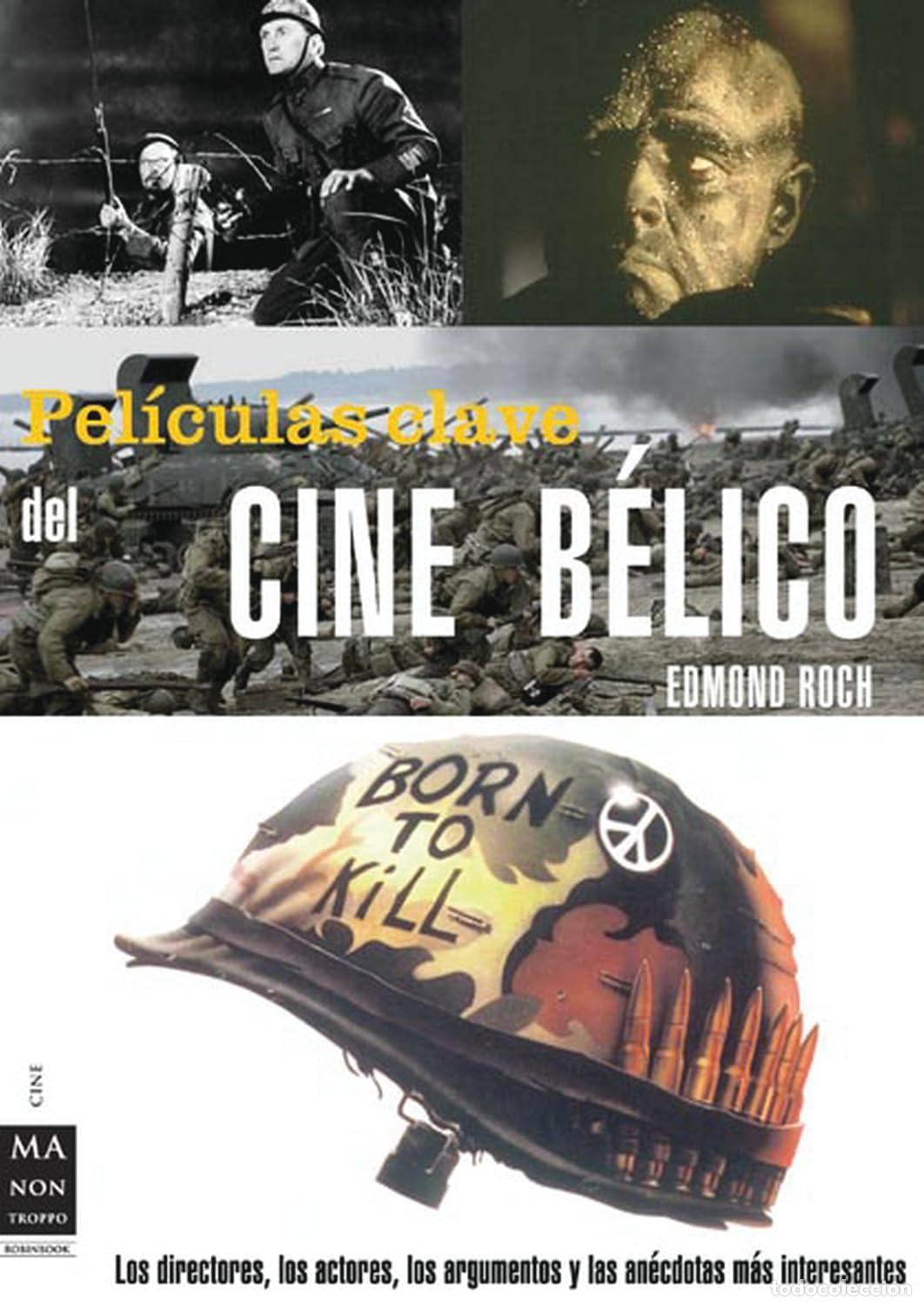 Libros de segunda mano: Pel&iacute;culas clave del cine b&eacute;lico: Los directores, los actores, los argumentos y las an&eacute;cdotas m&aacute;s int