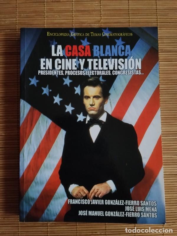 Libros de segunda mano: La Casa Blanca en Cine y Televisi&oacute;n - Jos&eacute; Manuel Gonz&aacute;lez-Fierro Santos - Arkadin Ediciones, 2008