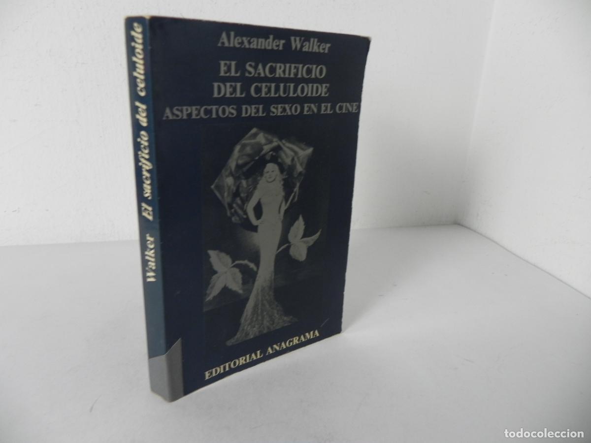 Libros de segunda mano: EL SACRIFICIO DEL CELULOIDE ASPECTOS DEL SEXO EN EL CINE (ALEXANDER WALKER) ANAGRAMA-1972