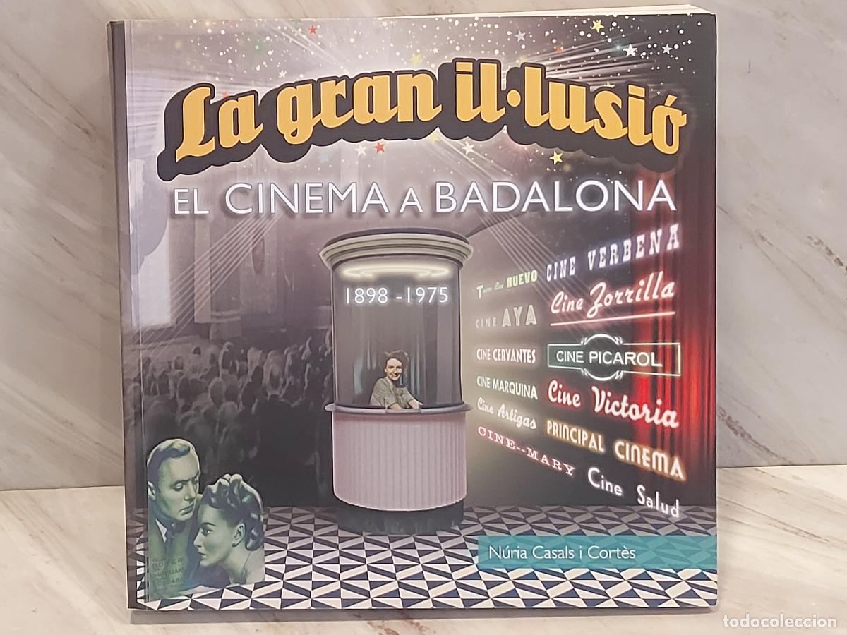 Libros de segunda mano: LA GRAN IL&middot;LUSI&Oacute; | EL CINEMA A BADALONA 1898-1975 | N&Uacute;RIA CASALS | FIRMADO Y DEDICADO
