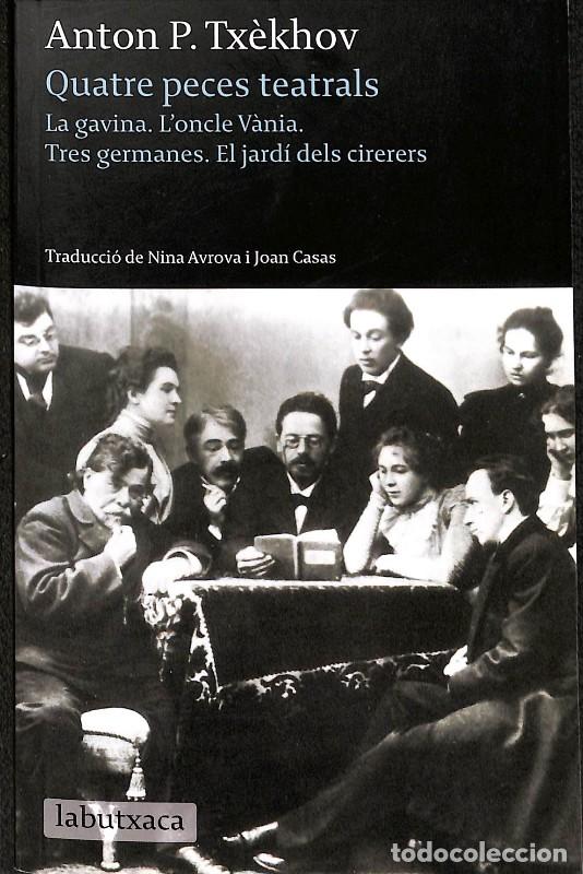 Libros de segunda mano: Quatre Peces Teatrals: La Gavina, L'Oncle V&agrave;nia, Tres Germanes, El Jard&iacute; dels Cirerers - Anton Tx&egrave;kh