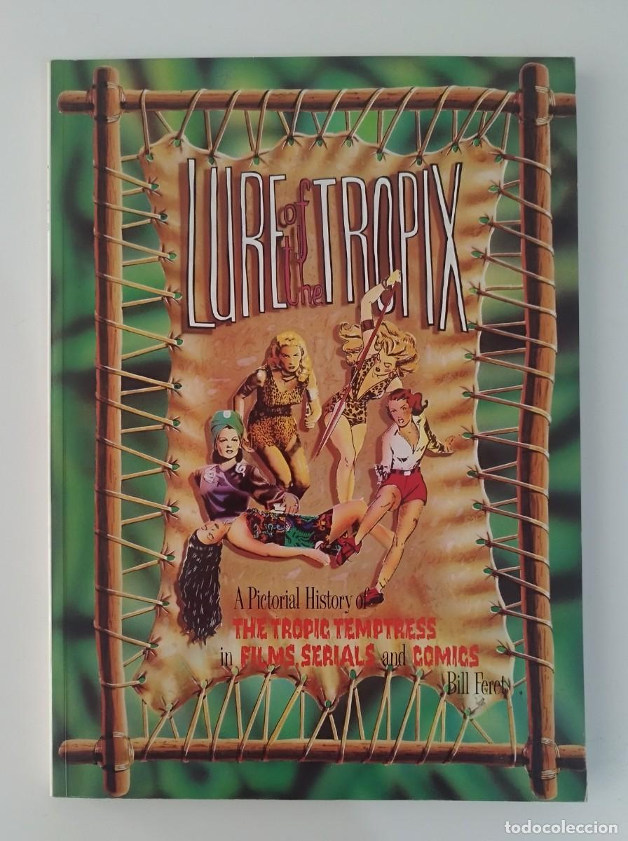 Libros de segunda mano: Lure of the tropix - The Tropic Temptress in Films, Serials and Comics - Bill Feret 1985