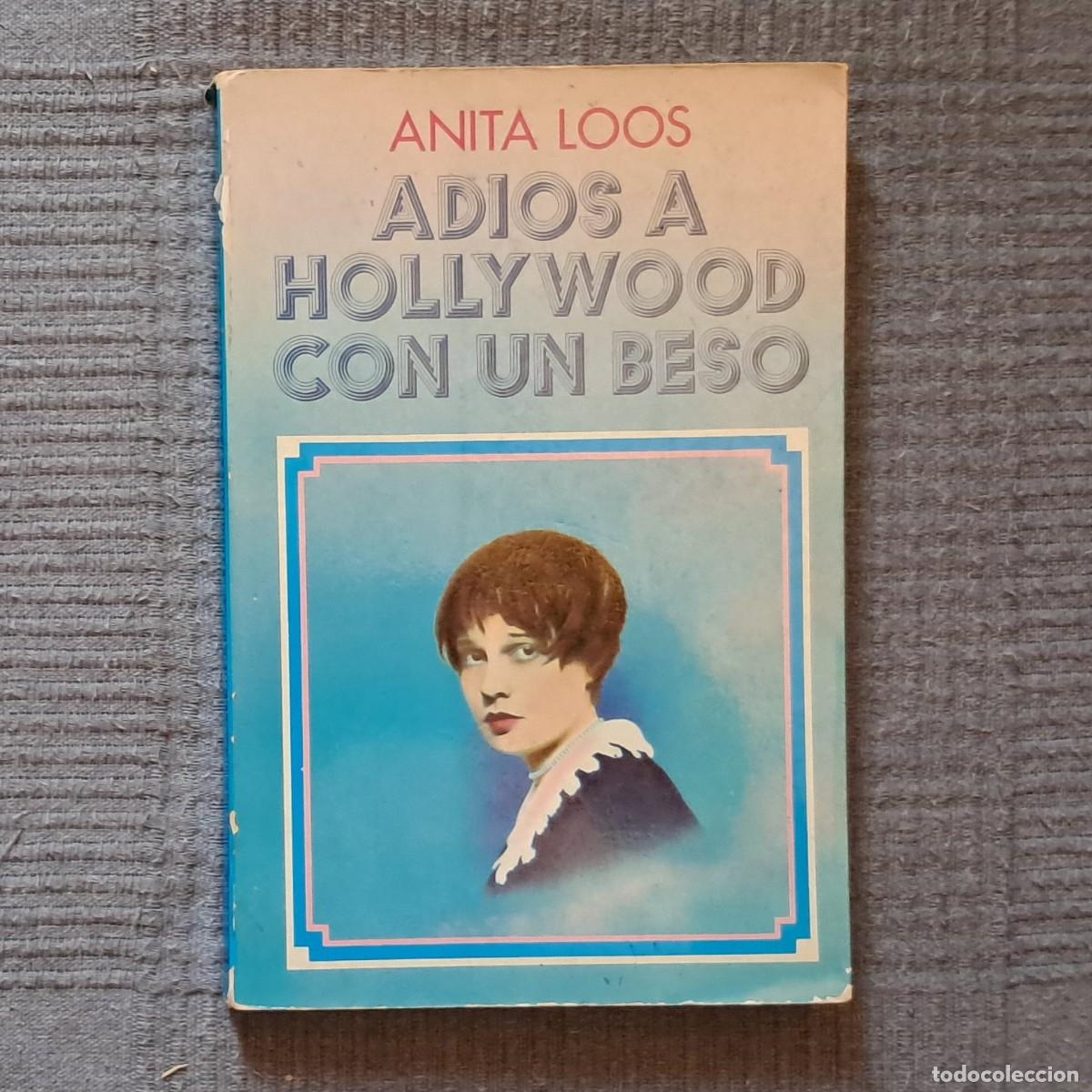 Libros de segunda mano: ADI&Oacute;S A HOLLYWOOD CON UN BESO - ANITA LOOS