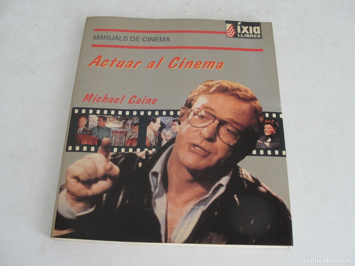 Libros de segunda mano: IXIA LLIBRES CINE - MICHAEL CAINE - ACTUAR AL CINEMA - AMB FOTOS EN BLANC I NEGRE - SENSE US