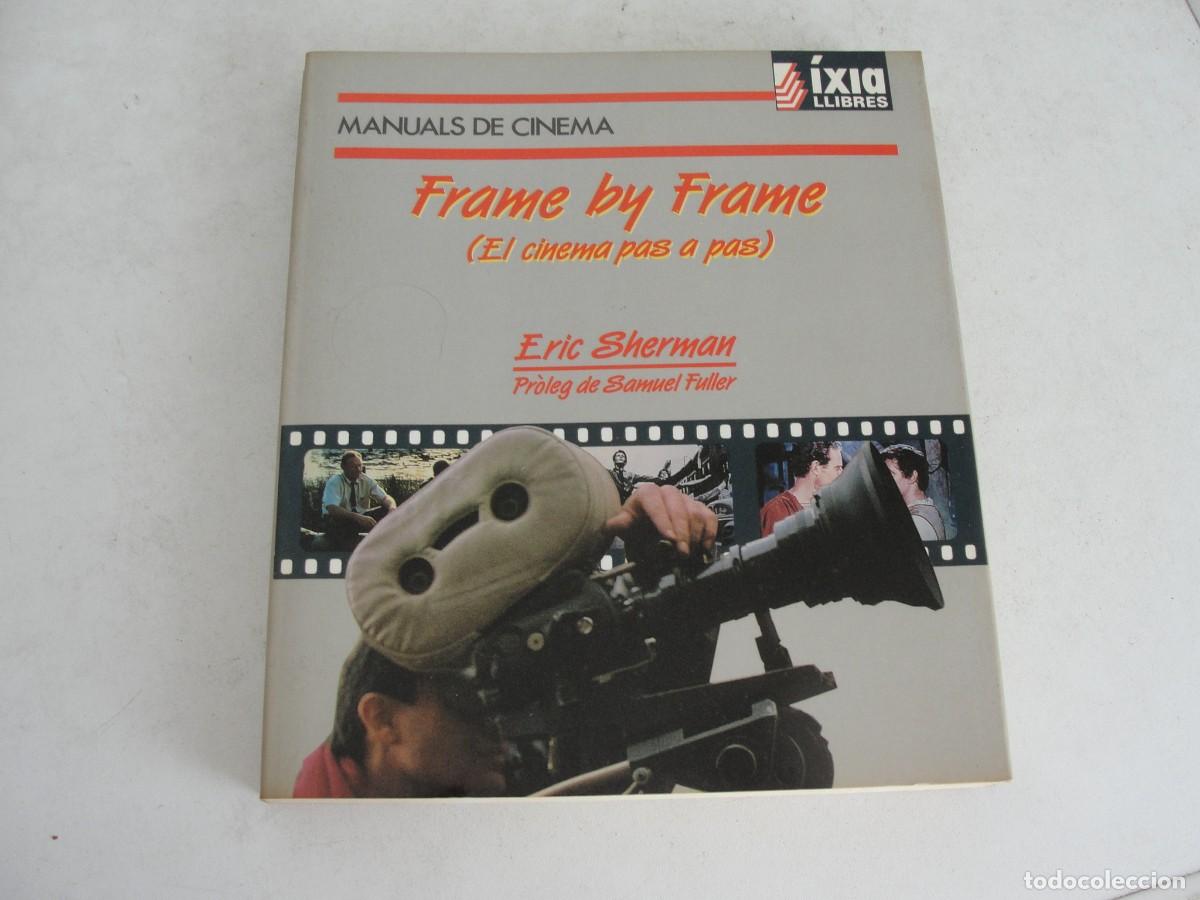 Libros de segunda mano: LIBRO CINE CATAL&Agrave; - FRAME BY FRAME - EL CINEMA PAS A PAS / ERIC SHERMAN - 1990 - SENSE US