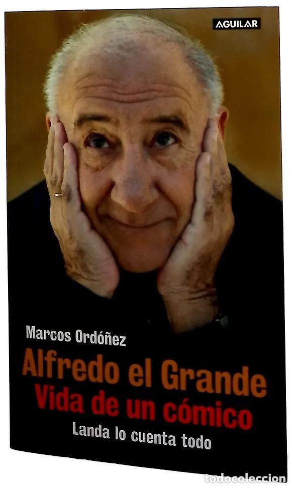 Libros de segunda mano: ALFREDO EL GRANDE. VIDA DE UN C&Oacute;MICO. LANDA LO CUENTA TODO Marcos Ord&oacute;&ntilde;ez Alfredo Landa