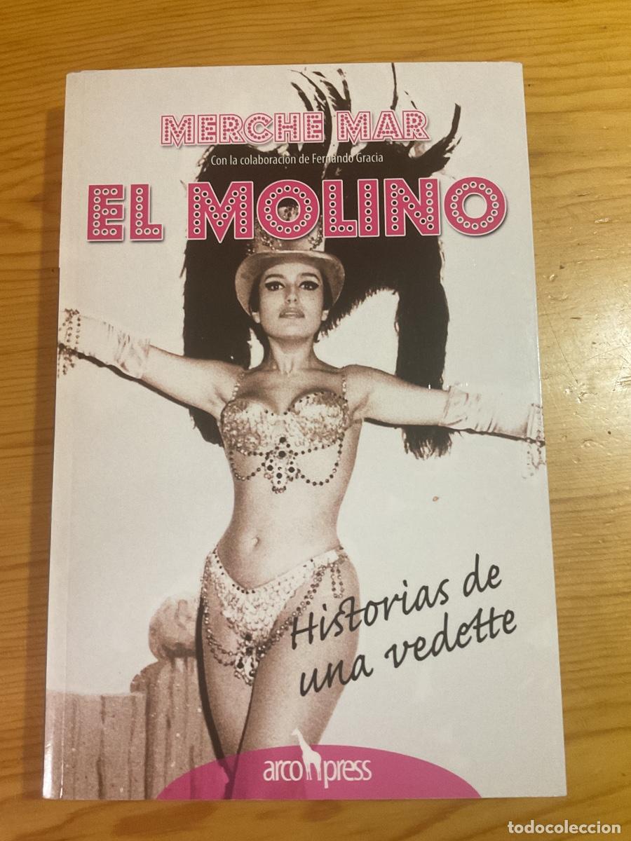 Libros de segunda mano: EL MOLINO HISTORIAS DE UNA VEDETTE. MERCHE MAR. ARC&Oacute;N PRESS 2005