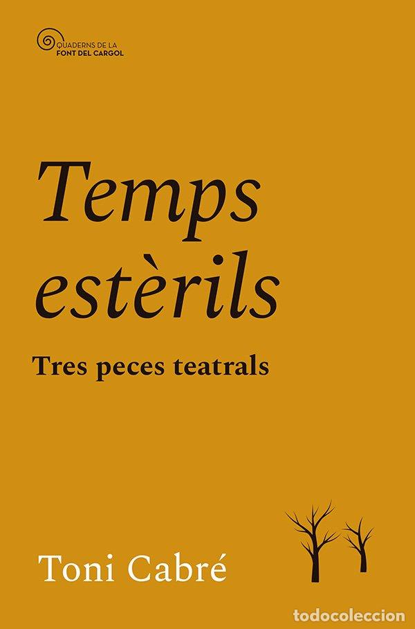 Libros de segunda mano: Temps Est&egrave;rils: Tres Peces Teatrals - Toni Cabr&eacute; Masjuan - Cosset&agrave;nia Edicions - Quaderns Font Cargo