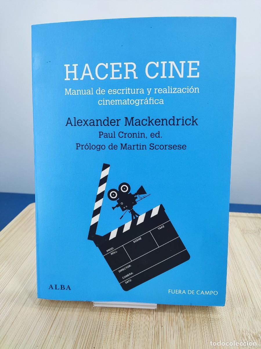 Libros de segunda mano: HACER CINE, MANUAL DE ESCRITURA Y REALIZACION CINEMATOGRAFICA / ALEXANDER MACKENDRICK