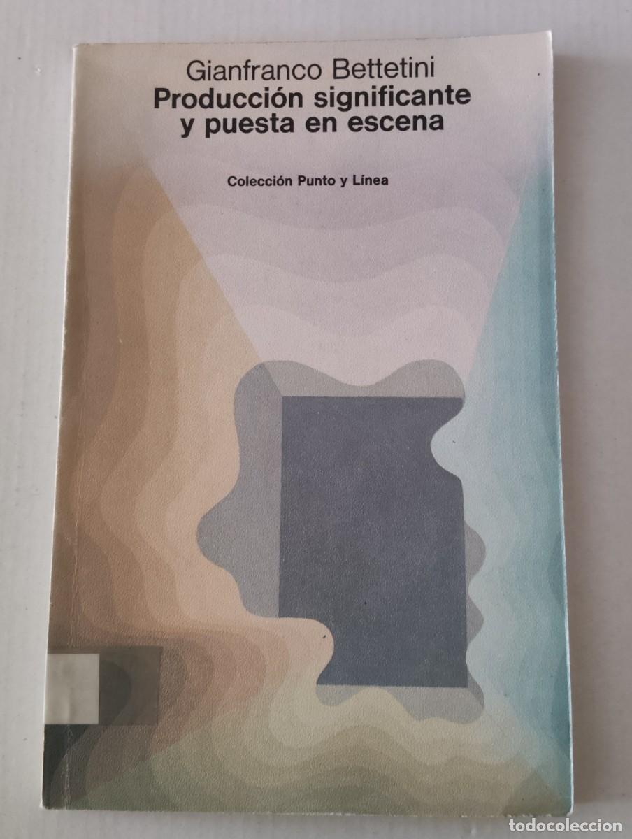 Libros de segunda mano: PRODUCCI&Oacute;N SIGNIFICANTE Y PUESTA EN ESCENA - GIANFRANCO BETTETINI - GUSTAVO GILI (PUNTO Y L&Iacute;NEA / CI