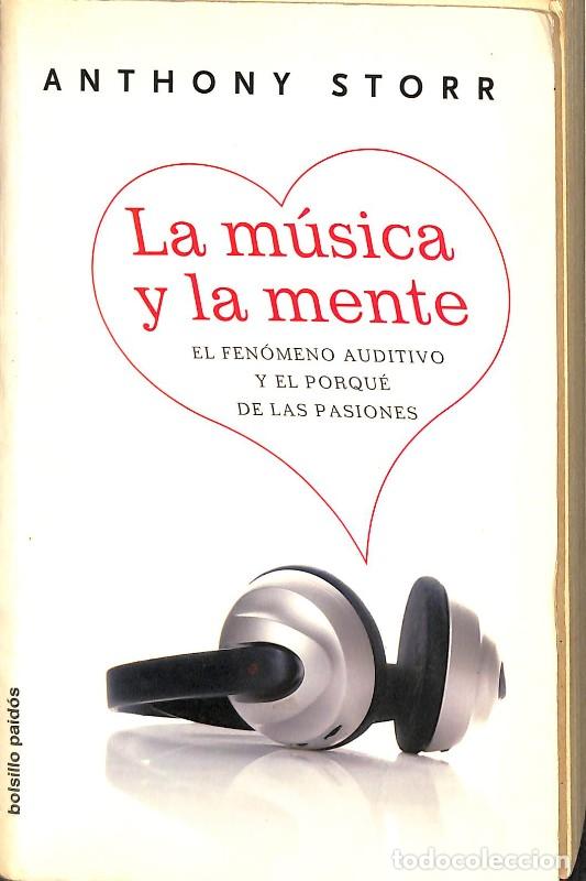 Libros de segunda mano: La M&uacute;sica y la Mente: El Fen&oacute;meno Auditivo y el Porqu&eacute; de las Pasiones - Anthony Storr - Paid&oacute;s