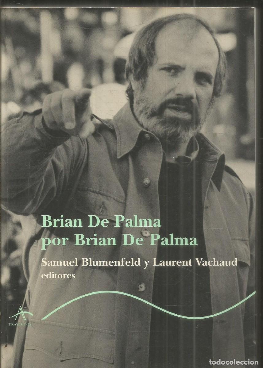 Libros de segunda mano: BRIAN DE PALMA POR BRIAN DE PALMA. SAMUEL BLUMENFELD Y LAURENT VACHAUD EDITORES. ALBA TRAYECTOS. PRI