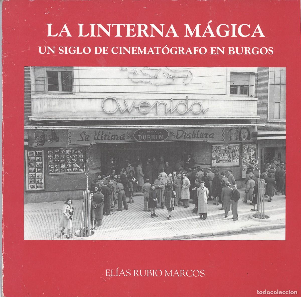 Libros de segunda mano: LA LINTERNA M&Aacute;GICA. UN SIGLO DE CINEMAT&Oacute;GRAFO EN BURGOS .EL&Iacute;AS RUBIO MARCOS. 1995