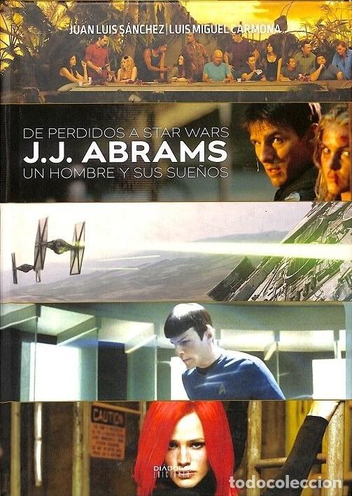 Libros de segunda mano: De Perdidos a Star Wars. J.J. Abrams: Un hombre y sus Sue&ntilde;os - Juan Luis S&aacute;nchez y Luis Miguel Carmo