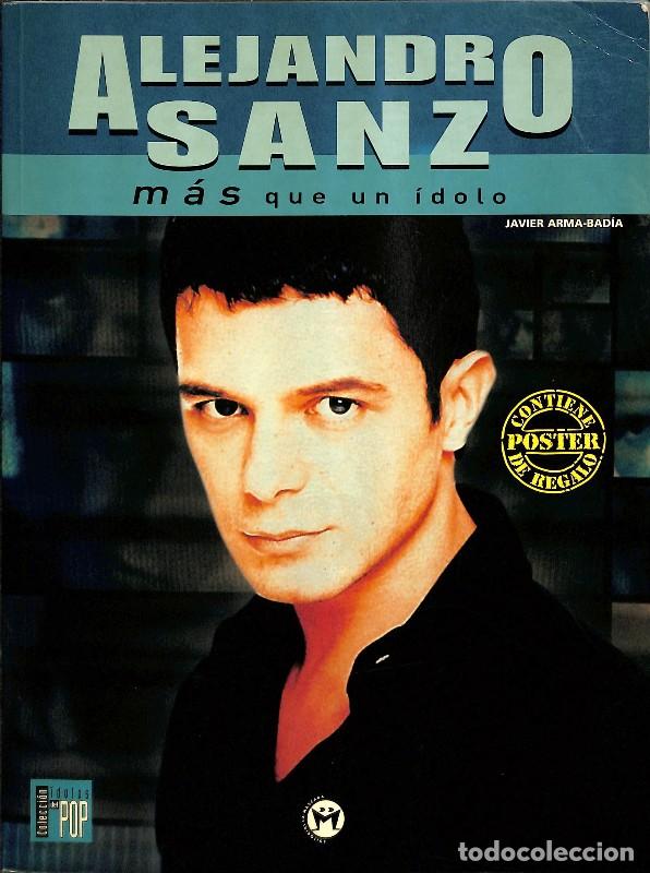 Libros de segunda mano: Alejandro Sanz: M&aacute;s que un &Iacute;dolo - Javier Arma-Bad&iacute;a - Editorial La M&aacute;scara - &Iacute;dolos del Pop