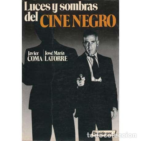 Libros de segunda mano: Luces y sombras del cine negro - Javier Coma / Jos&eacute; Mar&iacute;a Latorre