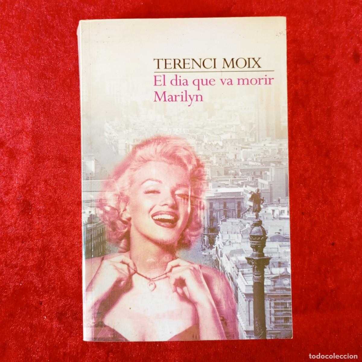 Libros de segunda mano: TERENCI MOIX - EL DIA QUE VA MORIR MARILYN - EDICIONS 62 - MARILYN MONROE / 2230