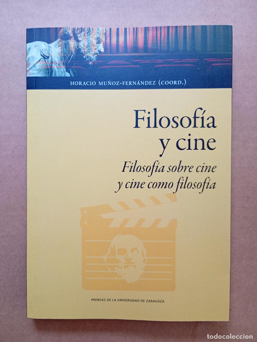 Libros de segunda mano: Horacio MU&Ntilde;OZ-FERN&Aacute;NDEZ (coord.) : Filosof&iacute;a y cine (Filosof&iacute;a sobre cine y cine como filosof&iacute;a).