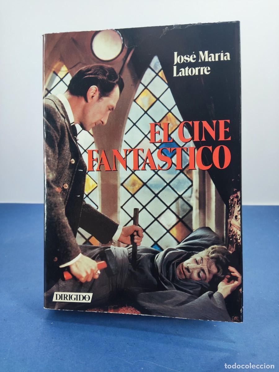 Libros de segunda mano: EL CINE FANTASTICO / JOSE MAR&Iacute;A LATORRE / 2&ordf;ed. 1990. Colecci&oacute;n ''DIRIGIDO POR...''