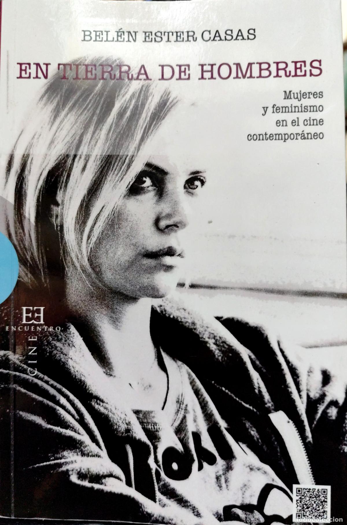 Libros de segunda mano: EN TIERRA DE HOMBRES. MUJERES Y FEMINISMO EN EL CINE CONTEMPOR&Aacute;NEO. BEL&Eacute;N ESTER CASAS