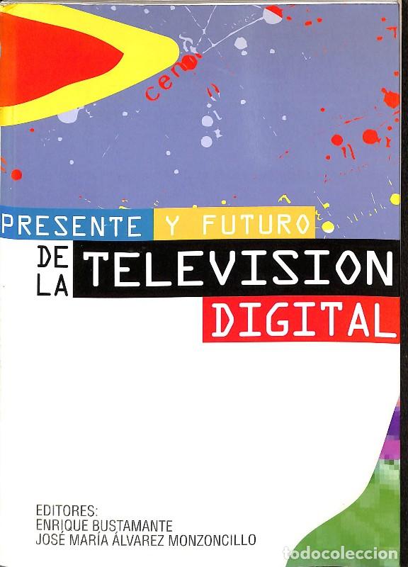 Libros de segunda mano: Presente y Futuro de la Televisi&oacute;n Digital - Enrique Bustamante y Jos&eacute; Mar&iacute;a &Aacute;lvarez - Edipo -