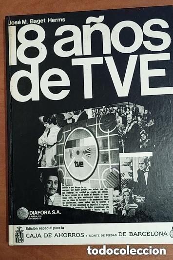 Libros de segunda mano: 18 A&Ntilde;OS DE TVE - JOSE M. BAGET HERMS