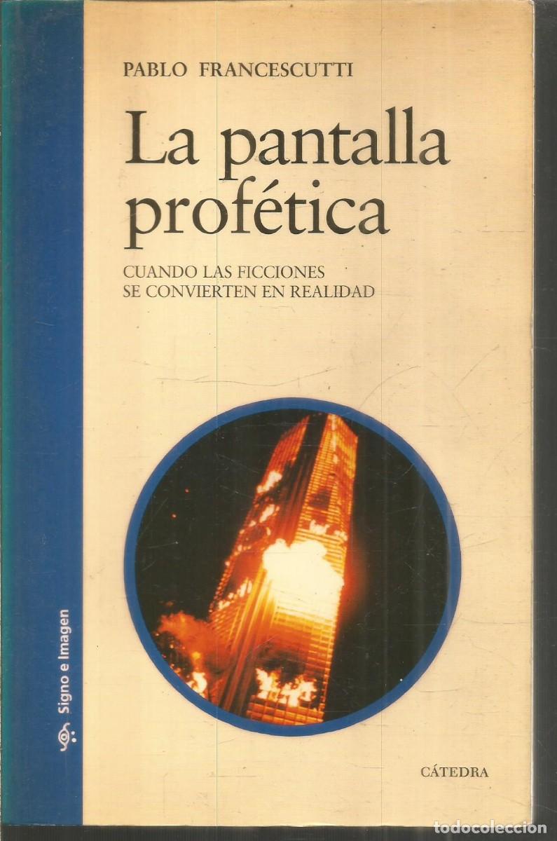 Libros de segunda mano: PABLO FRANCESCUTTI. LA PANTALLA PROFETICA. CATEDRA SIGNO E IMAGEN. PRIMERA EDICION