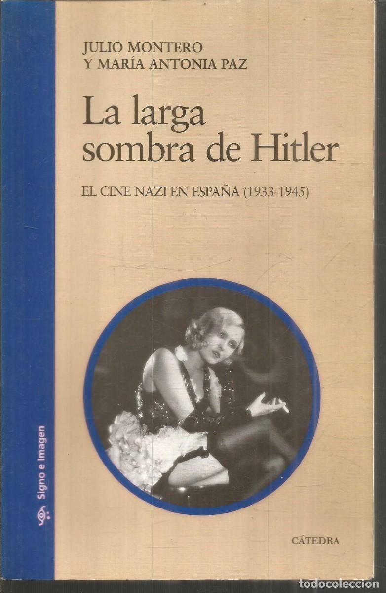 Libros de segunda mano: LA LARGA SOMBRA DE HITLER. JULIO MONTERO Y MARIA ANTONIA PAZ. CATEDRA SIGNO E IMAGEN PRIMERA EDICION