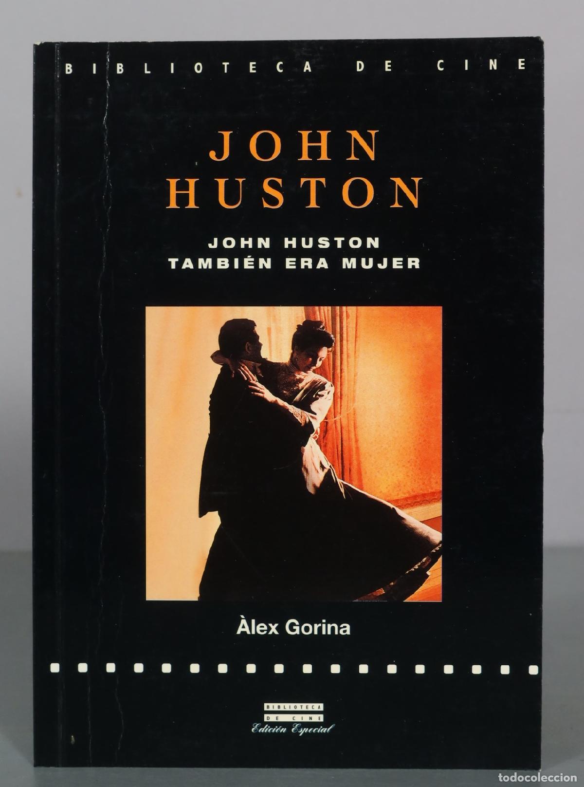 Second hand books: John Huston tambi&eacute;n era mujer - &Agrave;lex Gorina