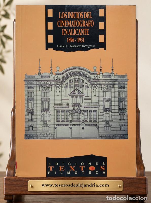 Libros de segunda mano: Los inicios del cinemat&oacute;grafo en Alicante: 1896 - 1931 - Daniel C. Narv&aacute;eztorregrosa - Filmoteca GV