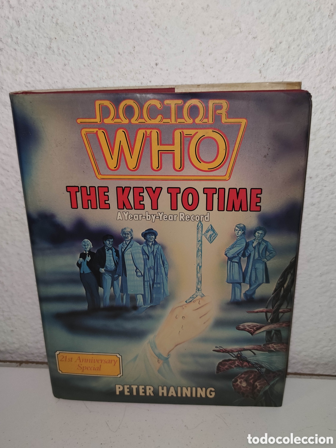 Libros de segunda mano: Libro - Doctor Who The Key to Time - Peter Haining - 21st Anniversary - Year by year - Hardcover