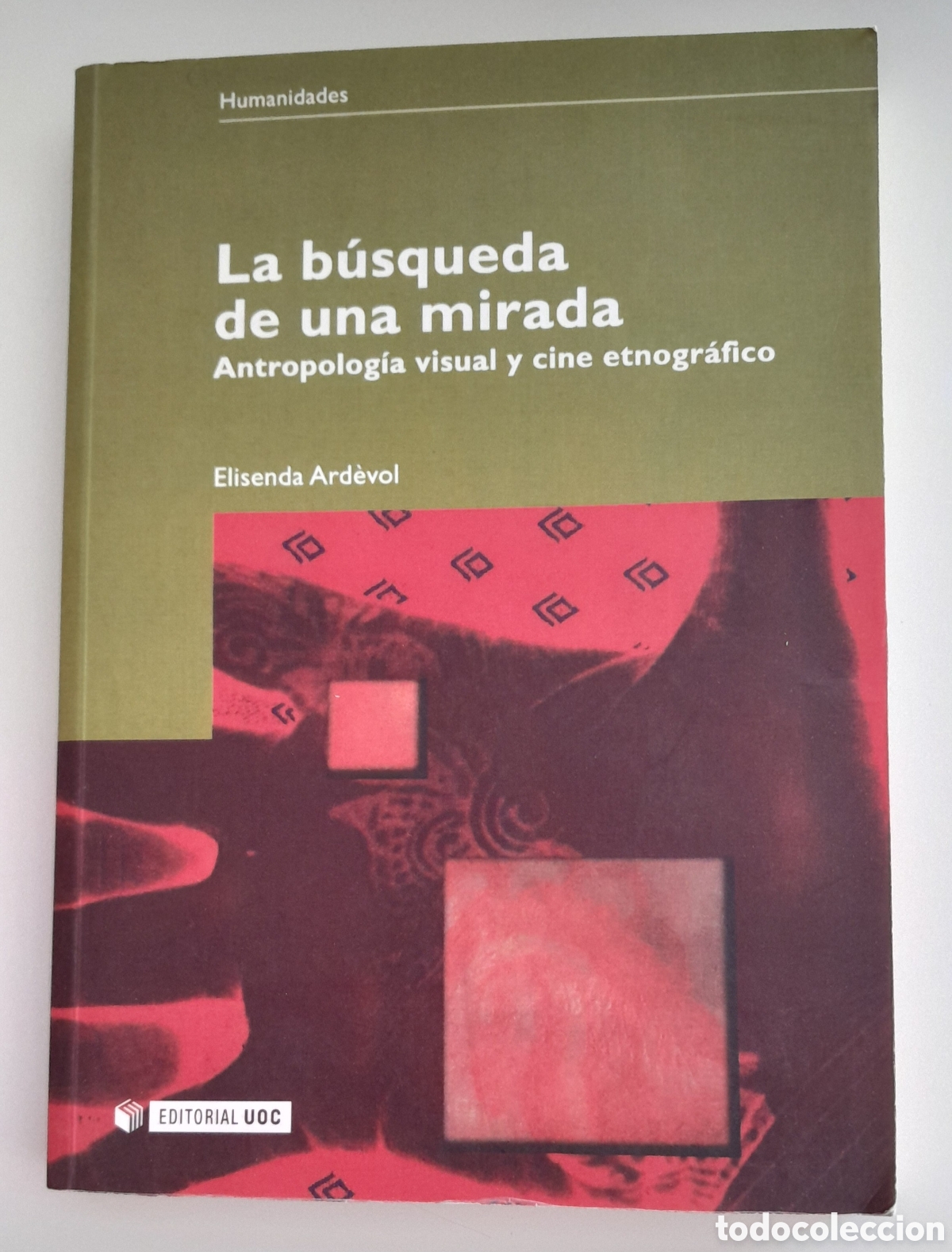 Libros de segunda mano: LA BUSQUEDA DE JNA MIRADA.ANTROPOLOGIA VISUAL Y CINE ETNOGRAFICO. ELISRNDA ARD&Egrave;VOL.UOC. DESCATALOGAD