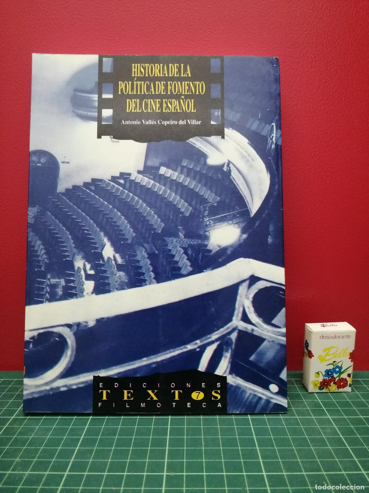Libros de segunda mano: Historia de la pol&iacute;tica de fomento del cine espa&ntilde;ol - Antonio Vall&eacute;s Copeiro del Villar