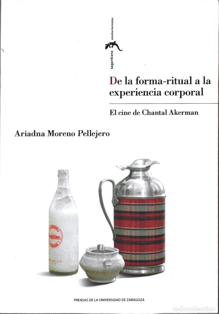 Libros de segunda mano: Ariadna MORENO PELLEJERO : De la forma-ritual a la experiencia corporal (El cine de Chantal Akerman)