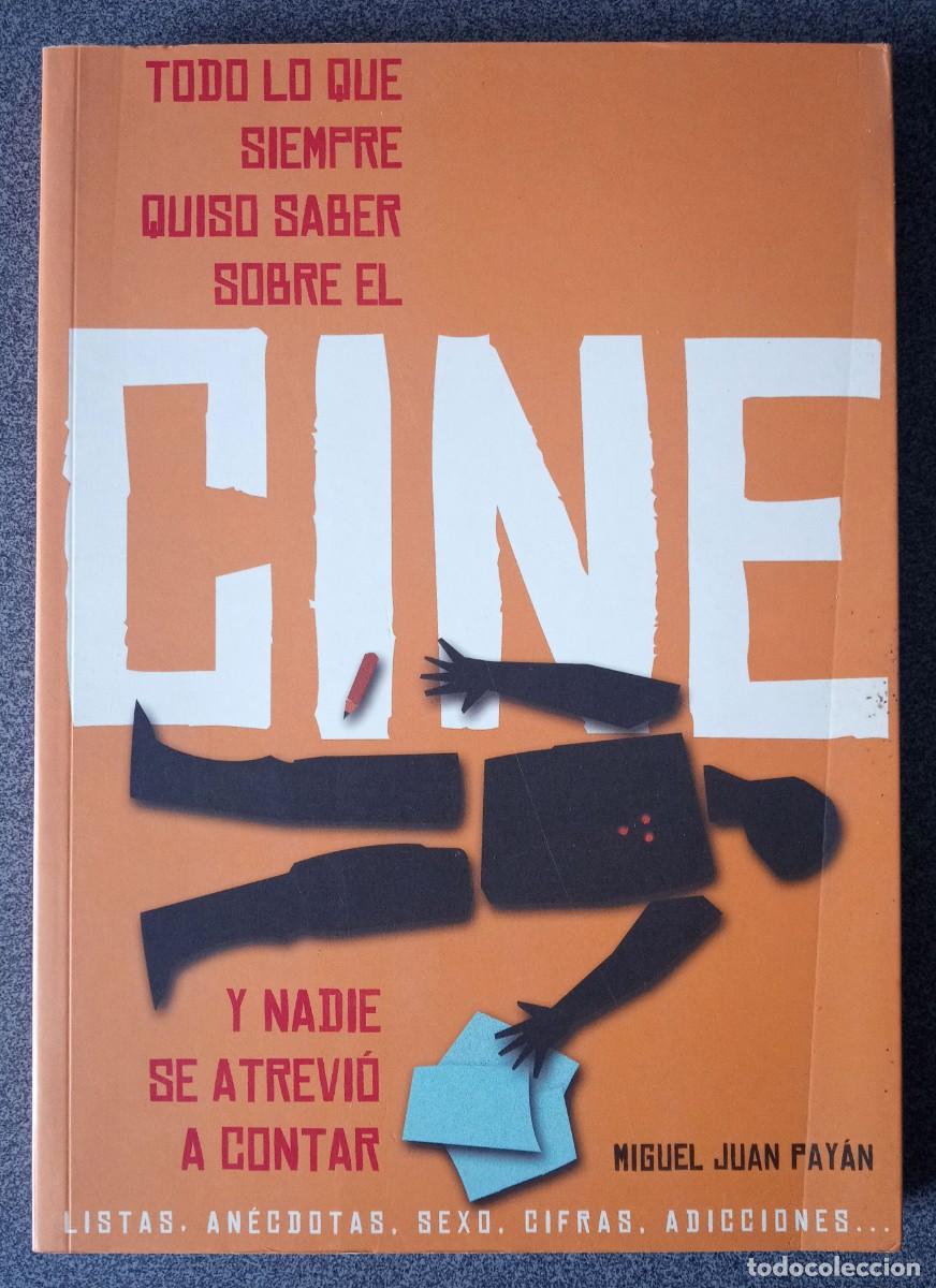 Libros de segunda mano: Todo Lo Que Siempre Quiso Saber Sobre El Cine Y Nadie Se Atrev&iacute;&oacute; A Contar Miguel Juan Pay&aacute;n