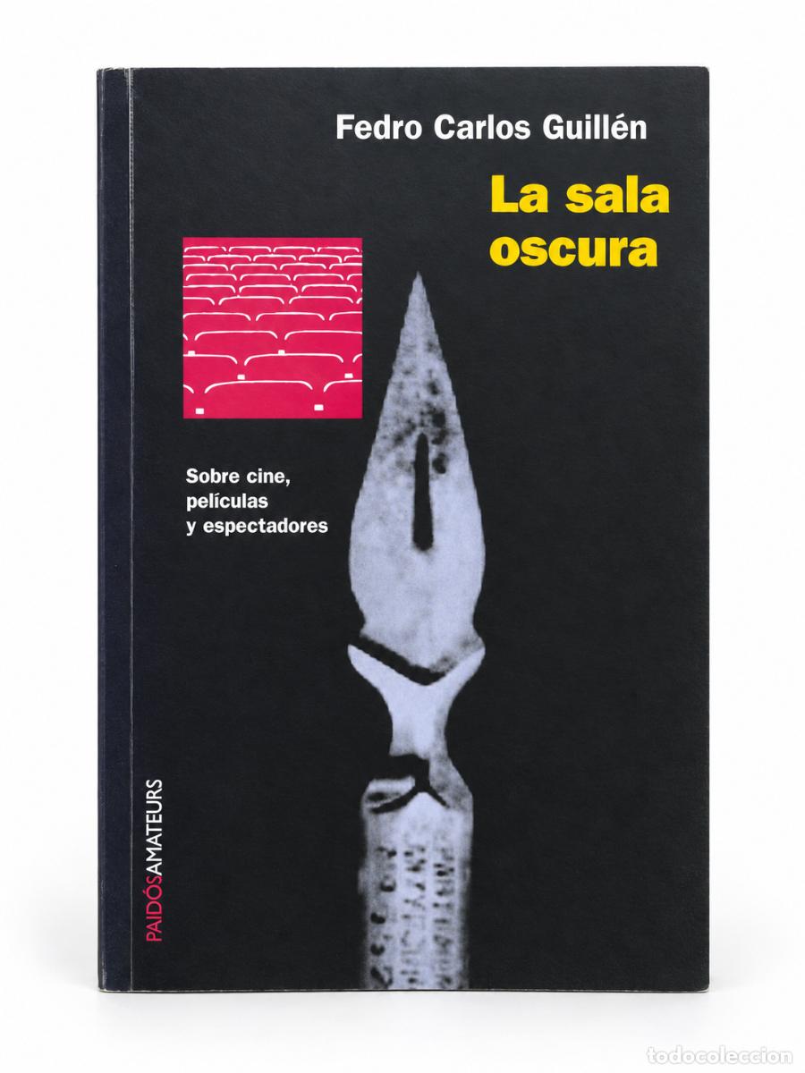 Libros de segunda mano: Fedro Carlos Guill&eacute;n &ndash; La sala oscura. Sobre cine, pel&iacute;culas y espectadores &ndash; Paid&oacute;s &ndash; 2002