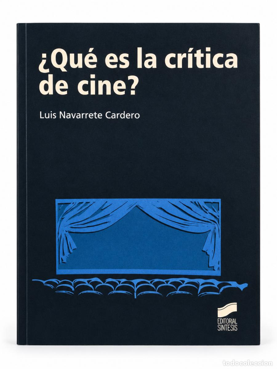Libros de segunda mano: Luis Navarrete Cardero &ndash; &iquest;Qu&eacute; es la cr&iacute;tica de cine? &ndash; Editorial S&iacute;ntesis &ndash; 2013