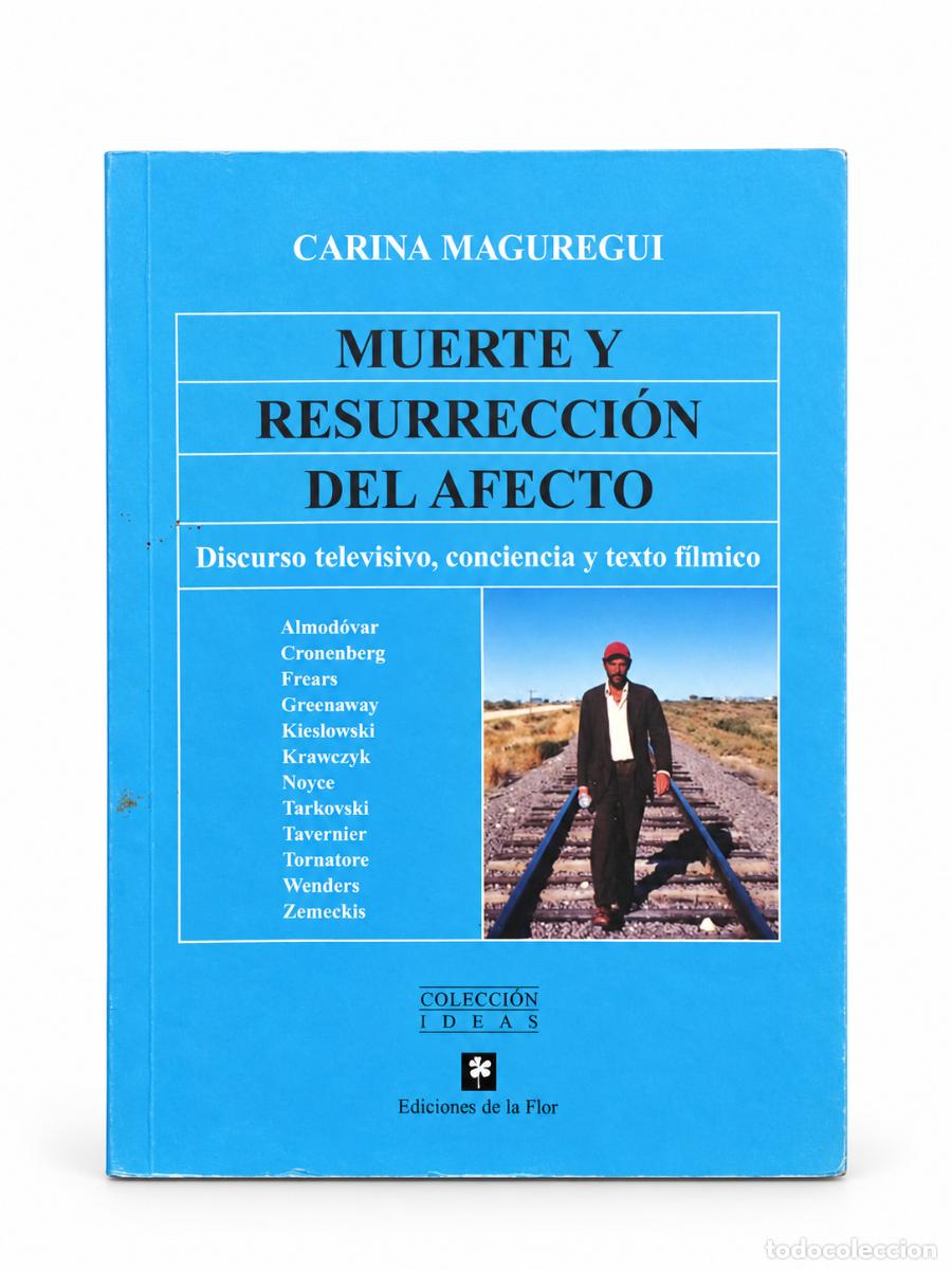 Libros de segunda mano: Carina Maguregui &ndash; Muerte y resurrecci&oacute;n del afecto. Discurso televisivo, conciencia y texto f&iacute;lmico