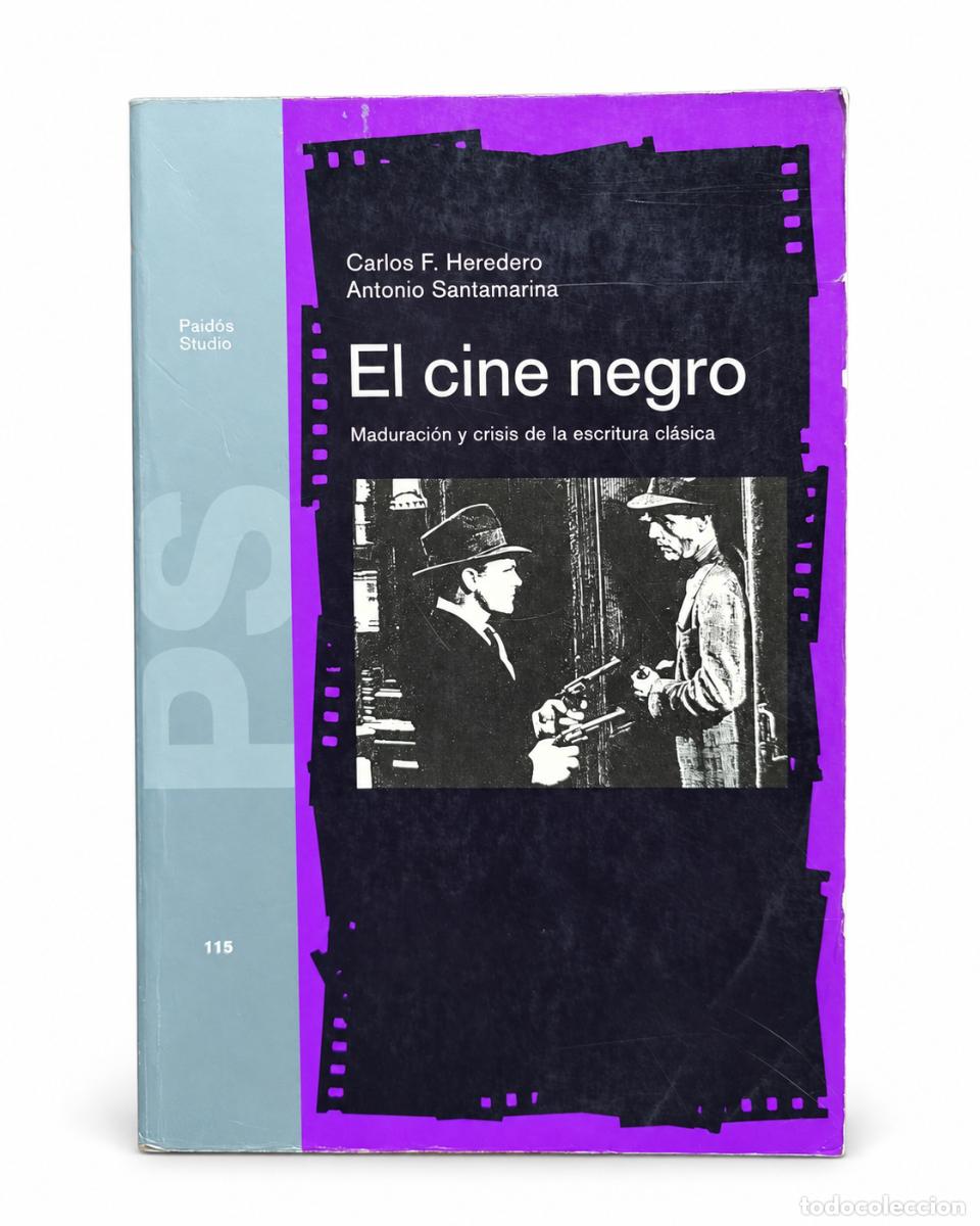 Libros de segunda mano: Carlos F. Heredero y Antonio Santamarina &ndash; El cine negro. Maduraci&oacute;n y crisis de la escritura cl&aacute;sic