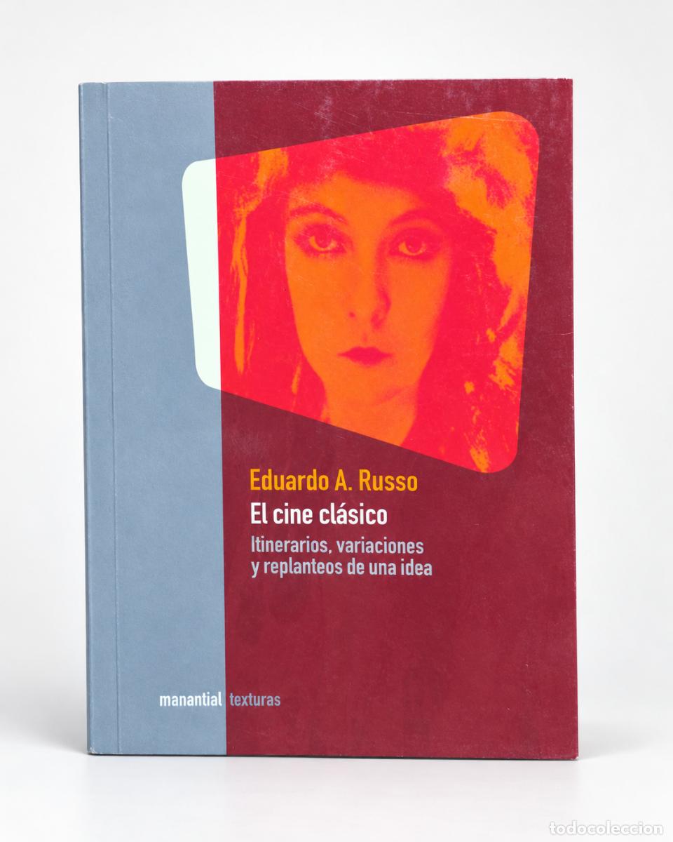 Libros de segunda mano: Eduardo A. Russo &mdash; El cine cl&aacute;sico. Itinerarios, variaciones y replanteos de una idea &mdash; Manantial
