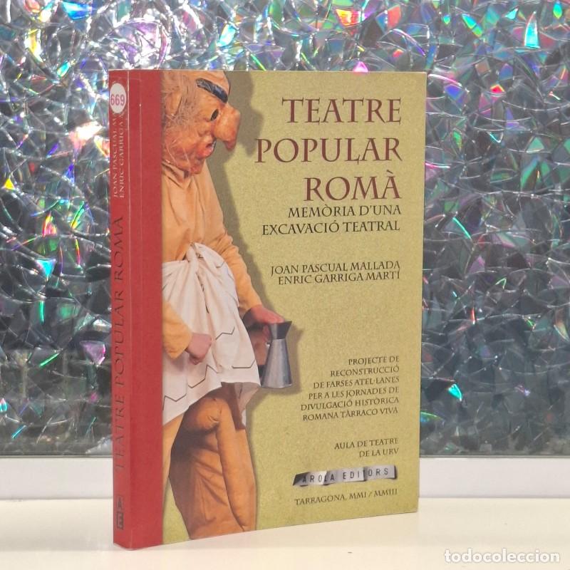 Libros de segunda mano: Teatre Popular Rom&agrave;: Mem&ograve;ria d'una Excavaci&oacute; Teatral - Joan Pascual Mallada - Arola Editors