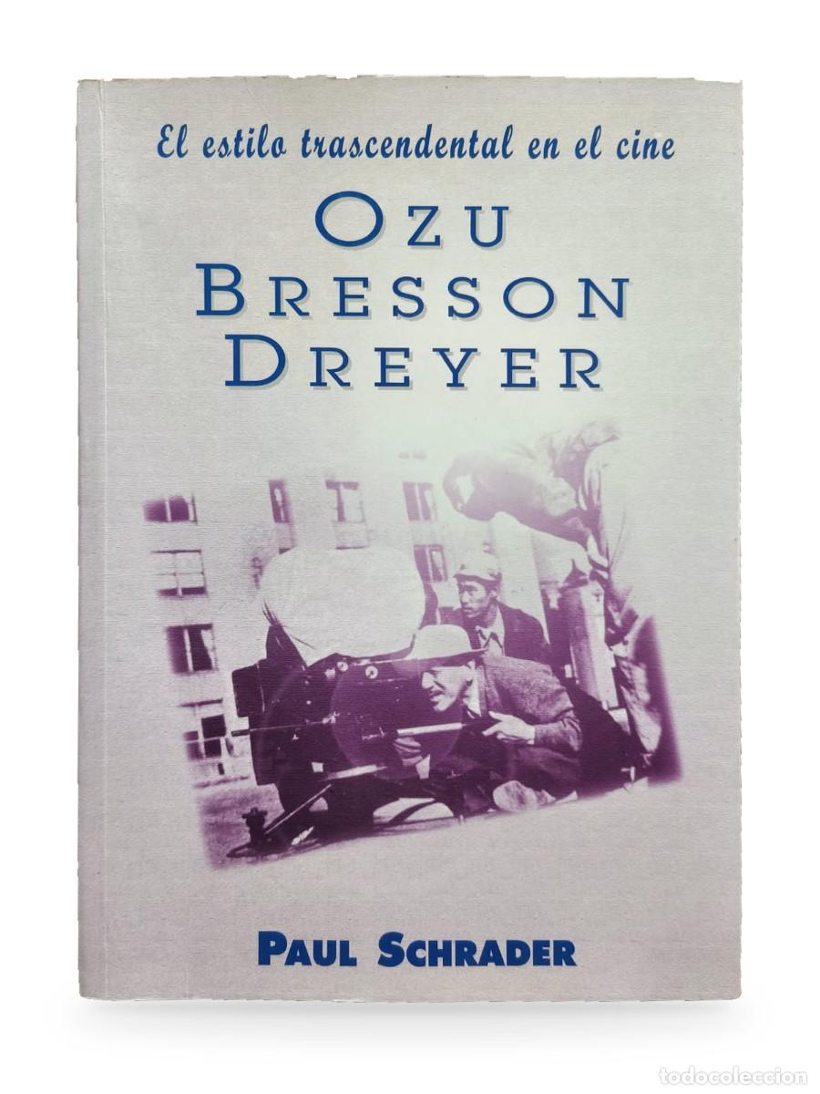 Libros de segunda mano: El estilo trascendental en el cine: Ozu, Bresson, Dreyer &mdash; Paul Schrader