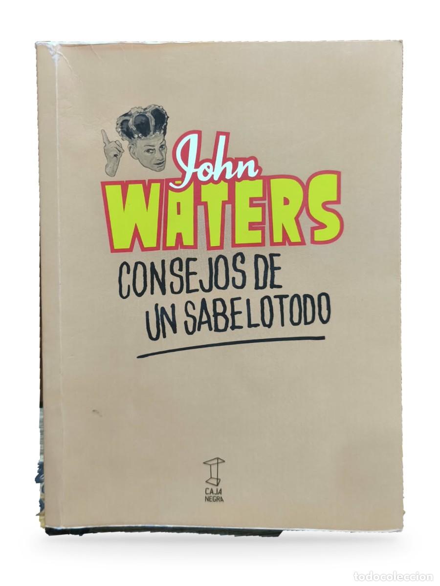 Libros de segunda mano: Consejos de un sabelotodo. La sabidur&iacute;a desviada de un viejo repugnante &mdash; John Waters