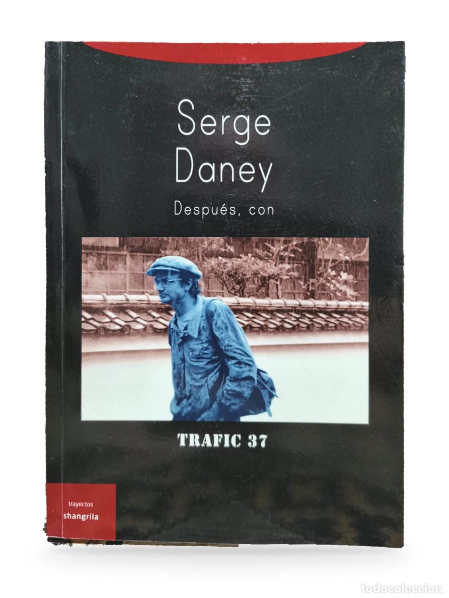Libros de segunda mano: Serge Daney. Despu&eacute;s, con &mdash; Trafic 37 &mdash; AA.VV. / revista Trafic