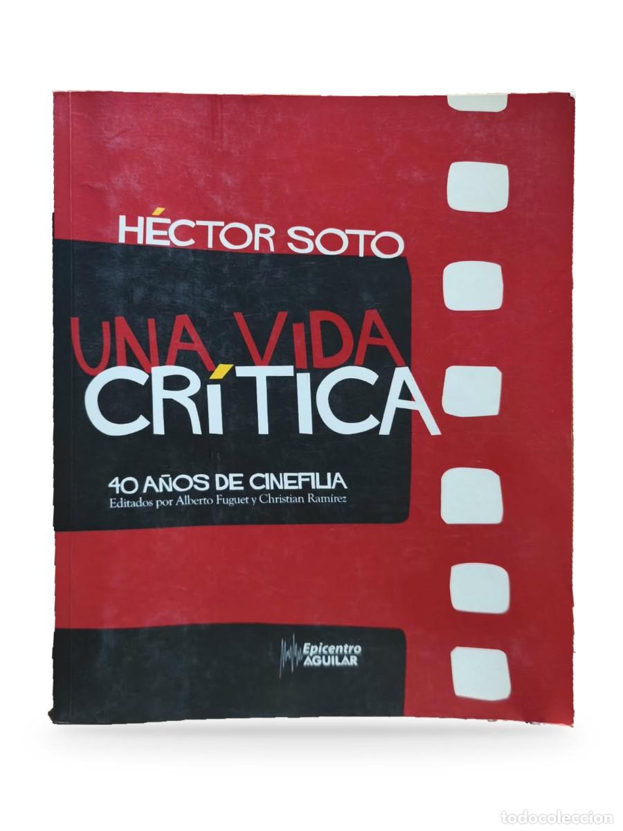 Libros de segunda mano: Una vida cr&iacute;tica. 40 a&ntilde;os de cinefilia &mdash; H&eacute;ctor Soto
