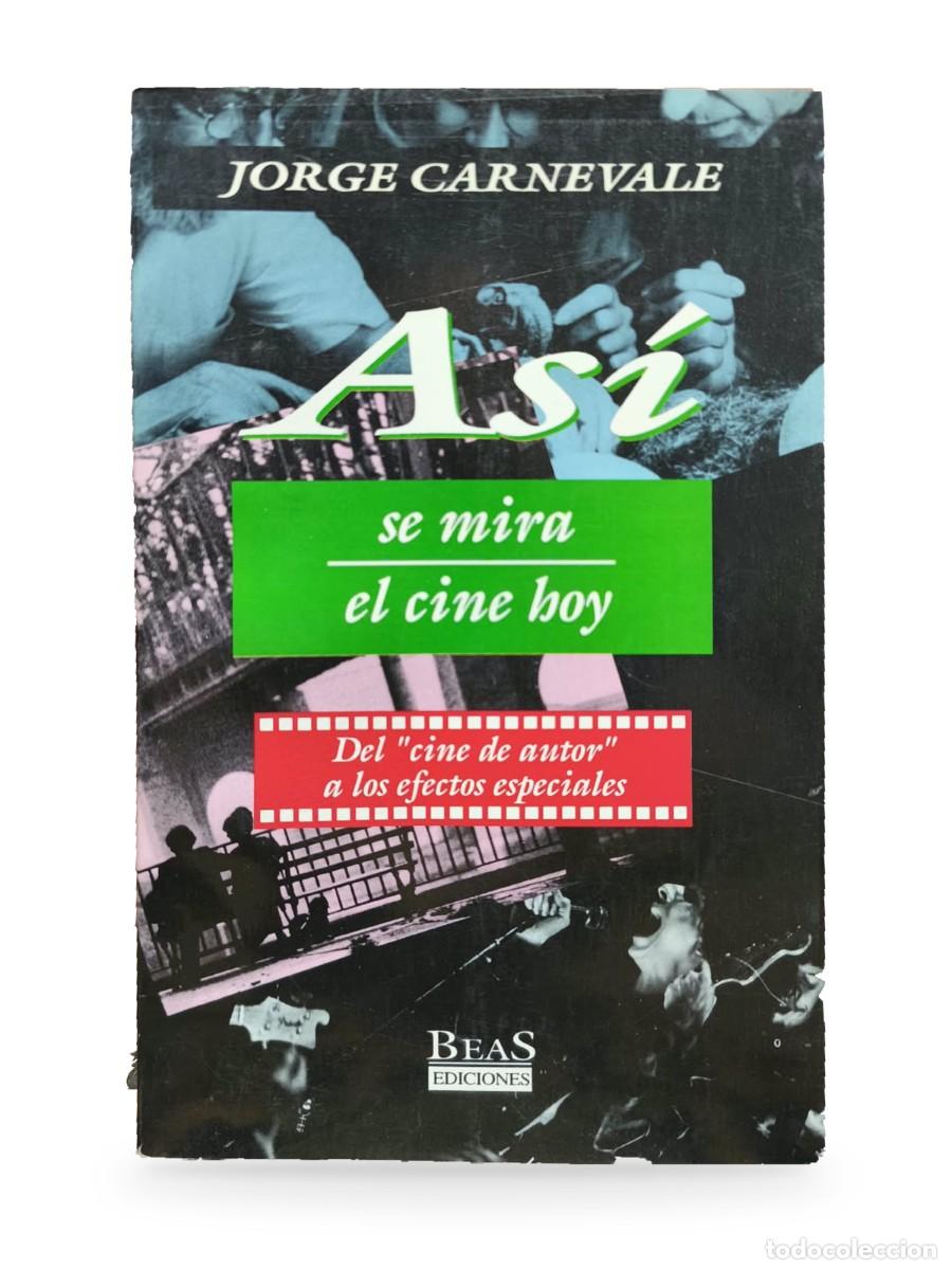 Libros de segunda mano: As&iacute; se mira el cine hoy. Del cine de autor a los efectos especiales &mdash; Jorge Carnevale