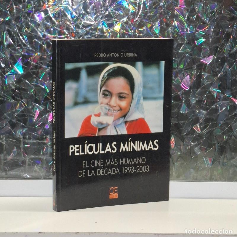 Libros de segunda mano: Pel&iacute;culas M&iacute;nimas: El Cine M&aacute;s Humano de la D&eacute;cada 1993-2003 - Pedro Antonio Urbina - Cie Dossat-200